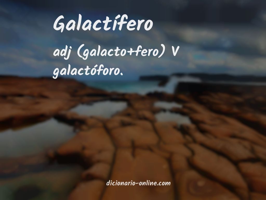 Significado de galactífero