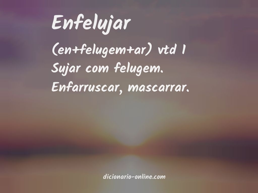 Significado de enfelujar