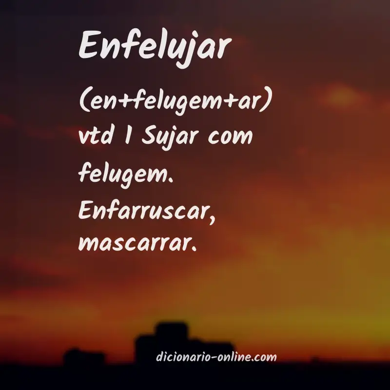 Significado de enfelujar