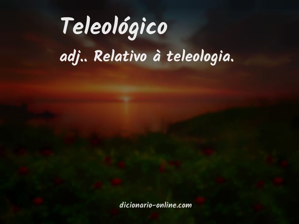 Significado de teleológico