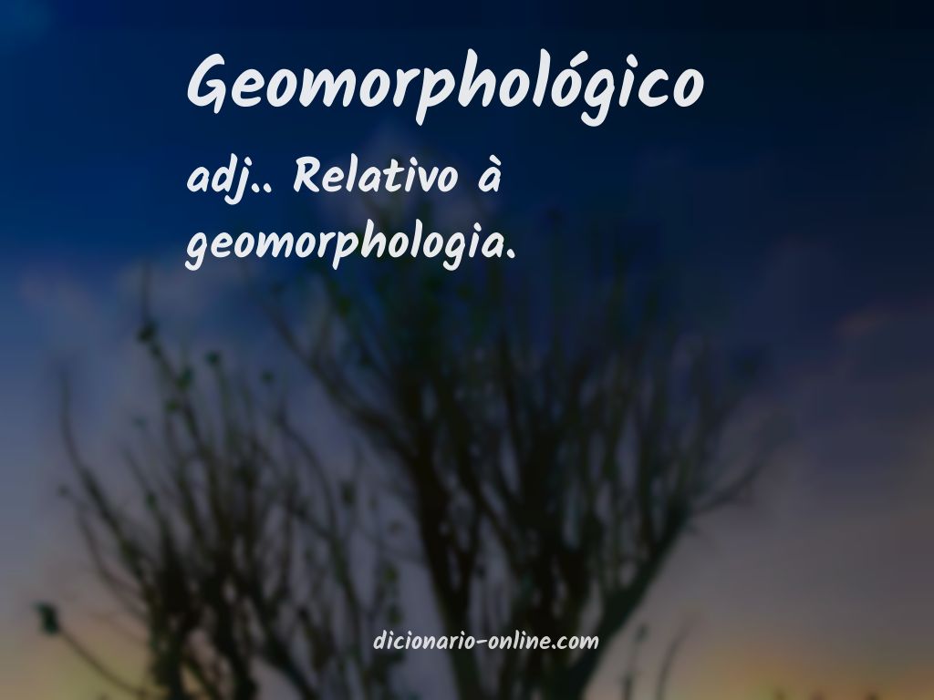 Significado de geomorphológico