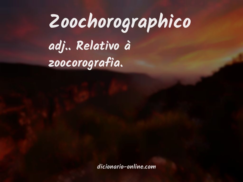 Significado de zoochorographico