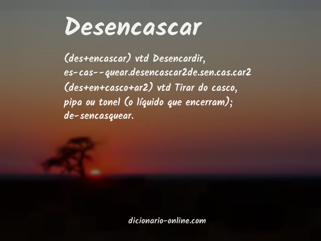 Significado de desencascar