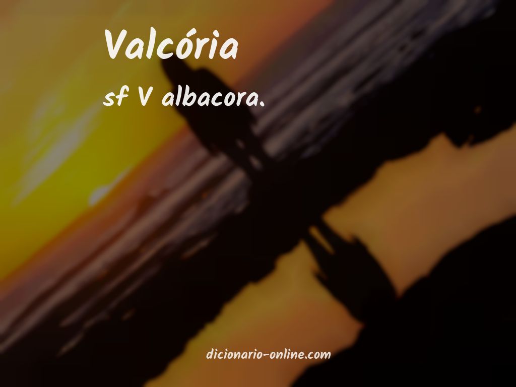 Significado de valcória