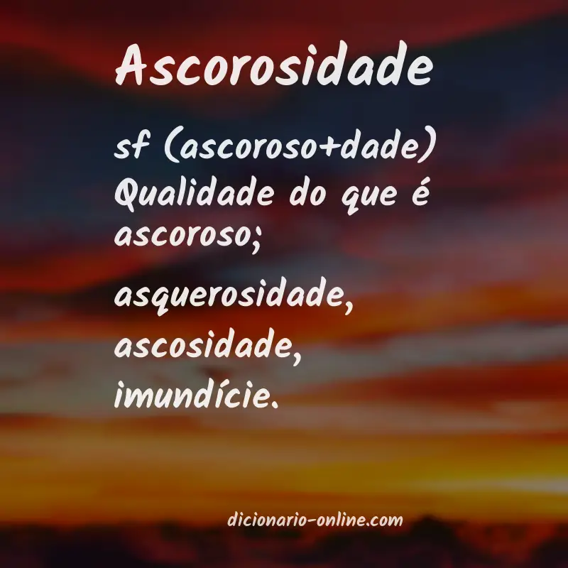 Significado de ascorosidade