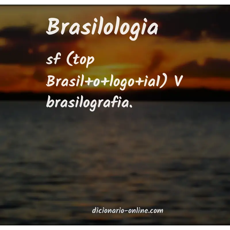 Significado de brasilologia