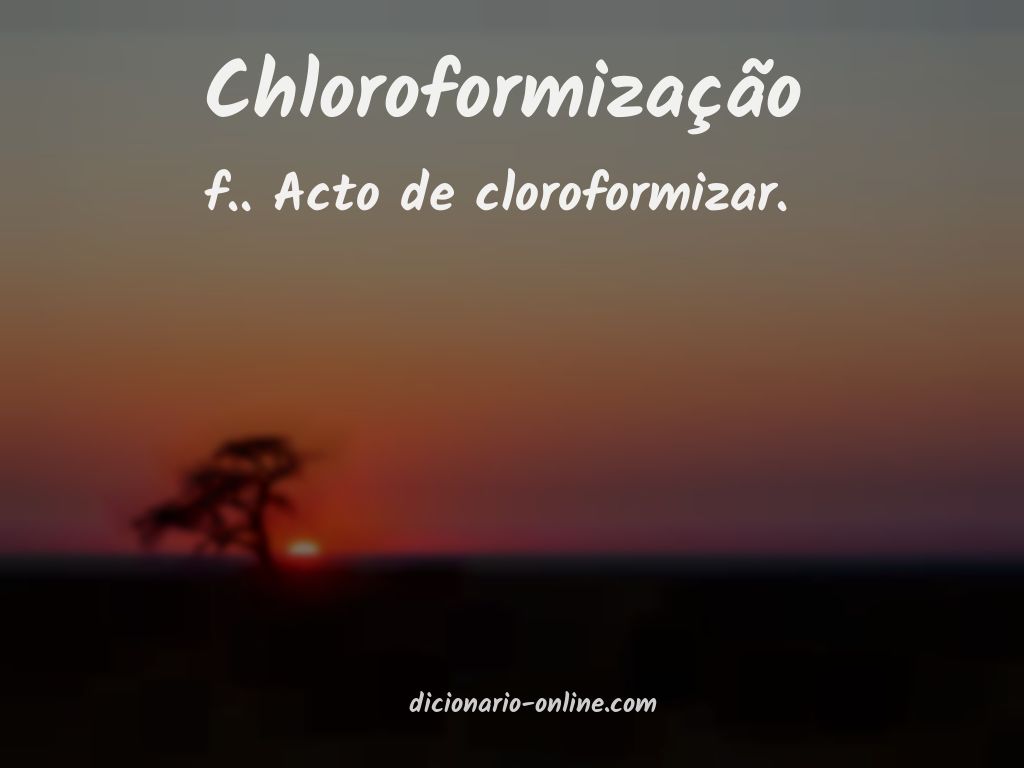 Significado de chloroformização