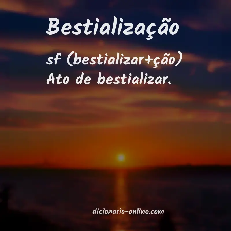 Significado de bestialização