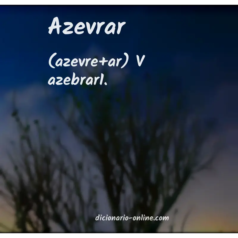 Significado de azevrar