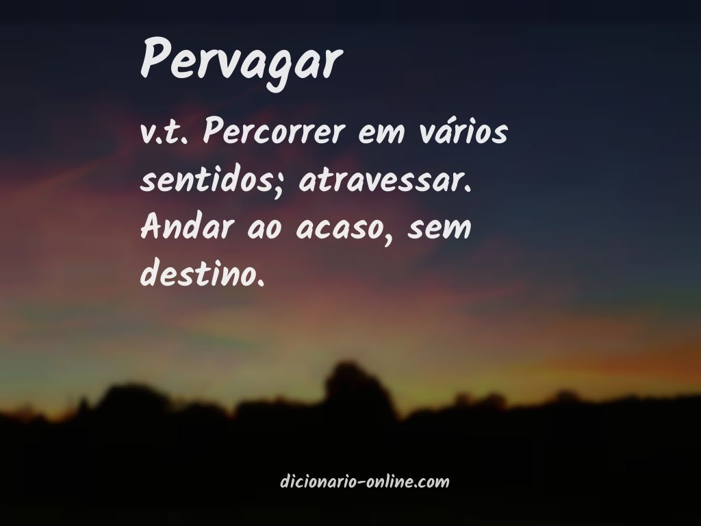 Significado de pervagar