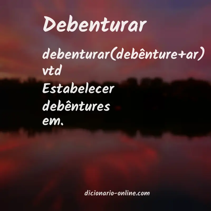 Significado de debenturar