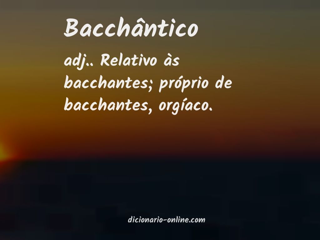 Significado de bacchântico