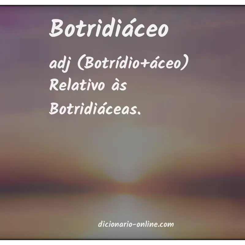 Significado de botridiáceo
