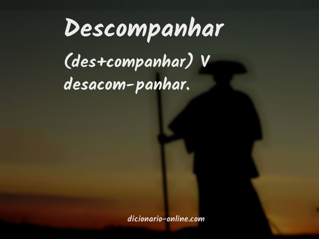 Significado de descompanhar