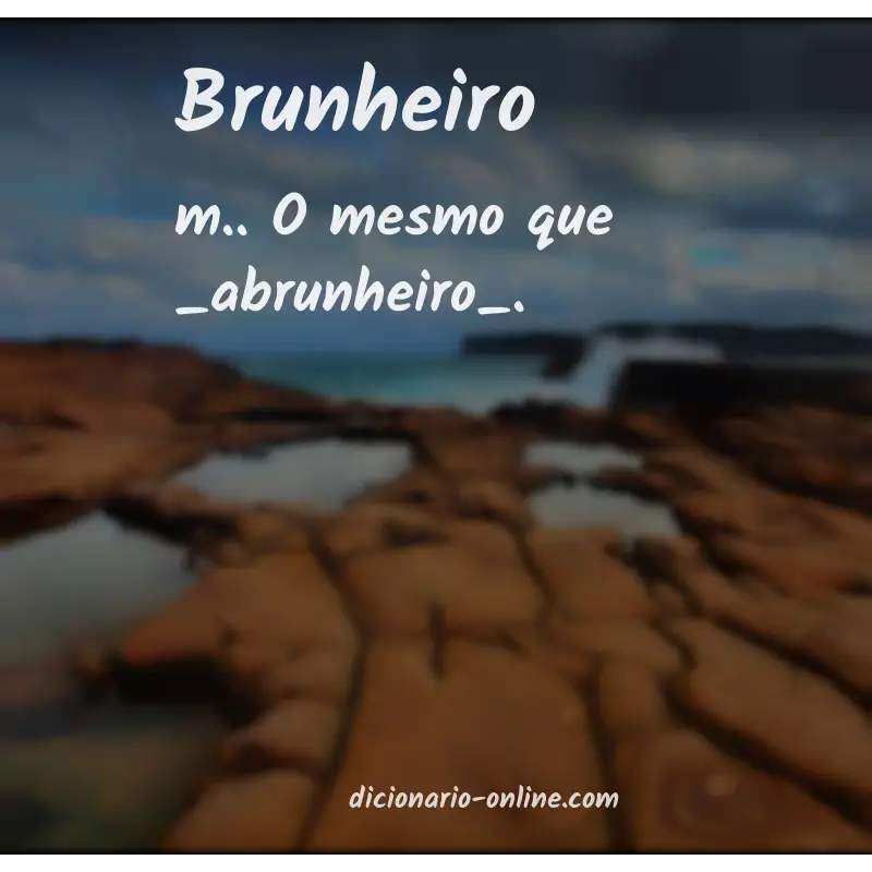 Significado de brunheiro