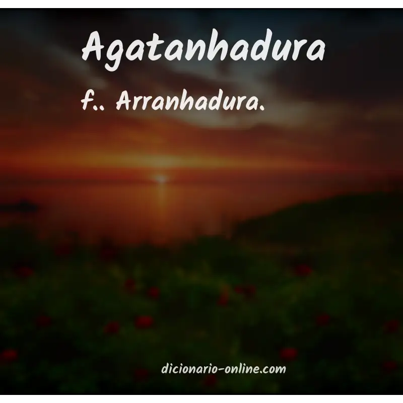 Significado de agatanhadura