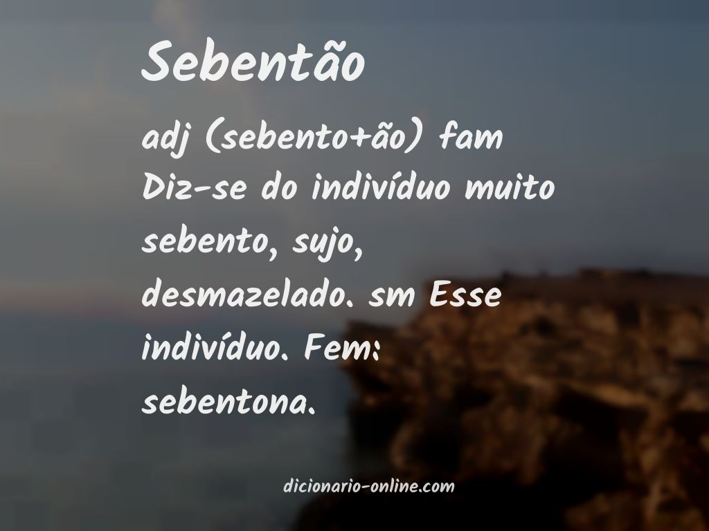 Significado de sebentão