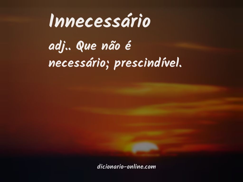 Significado de innecessário