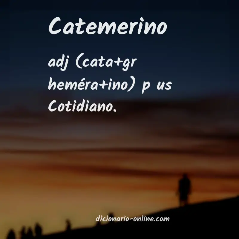 Significado de catemerino