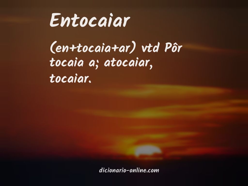 Significado de entocaiar