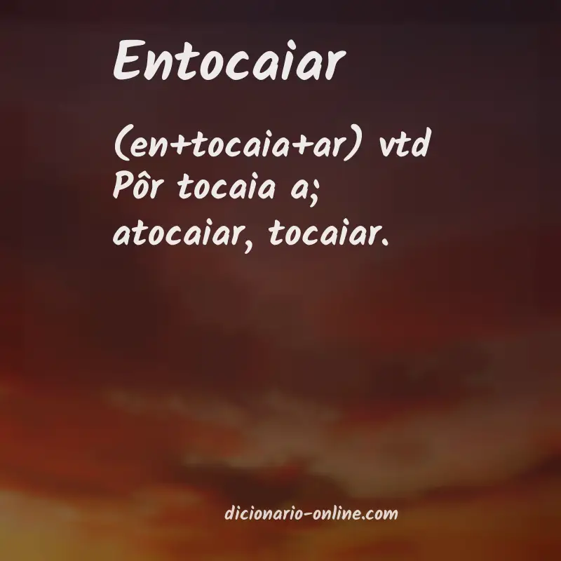 Significado de entocaiar