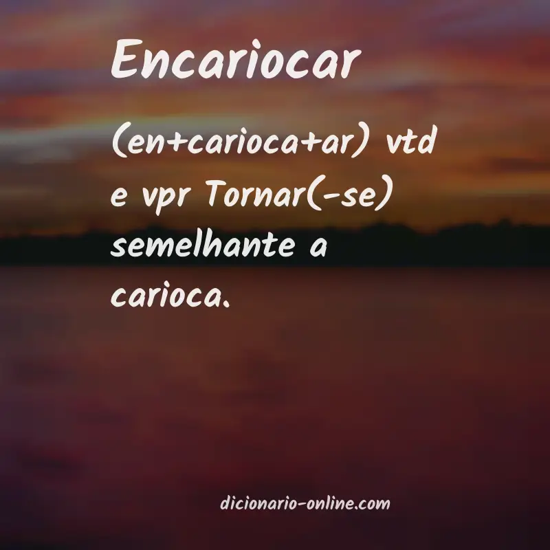 Significado de encariocar