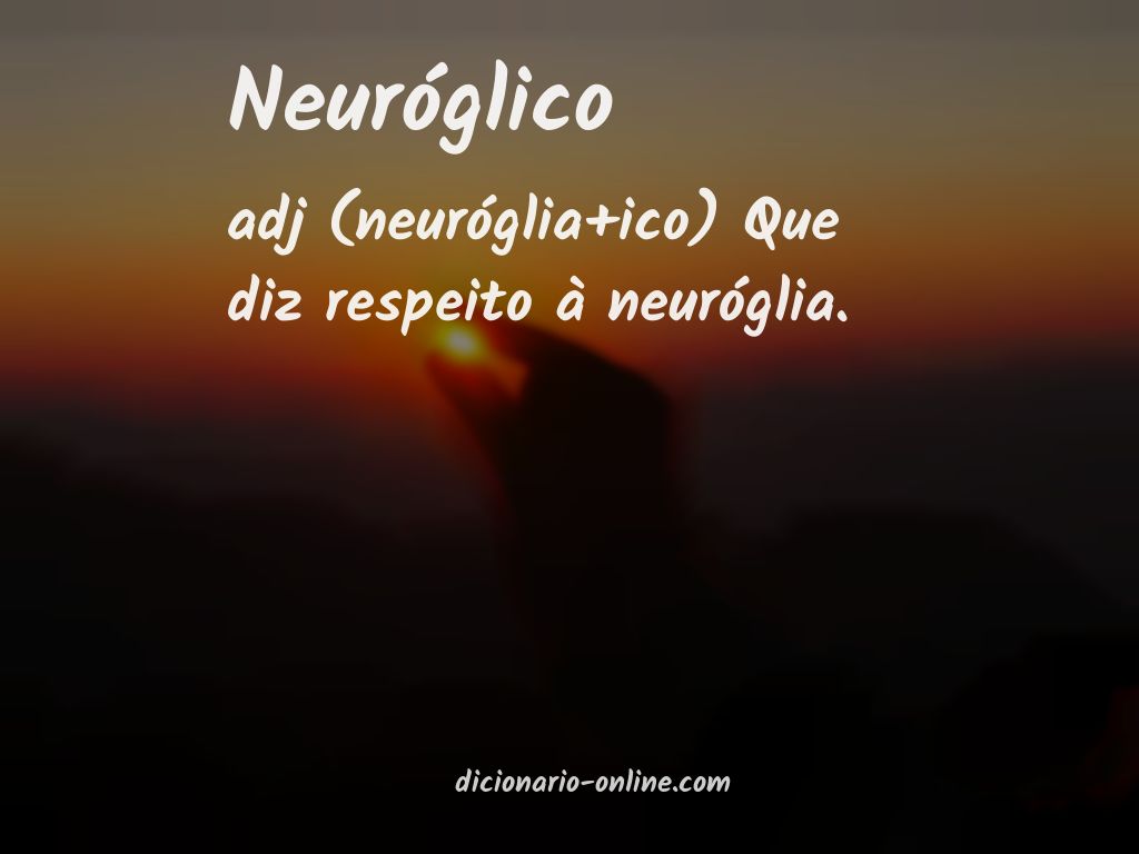 Significado de neuróglico
