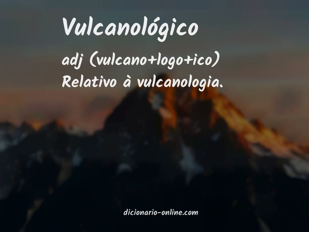 Significado de vulcanológico