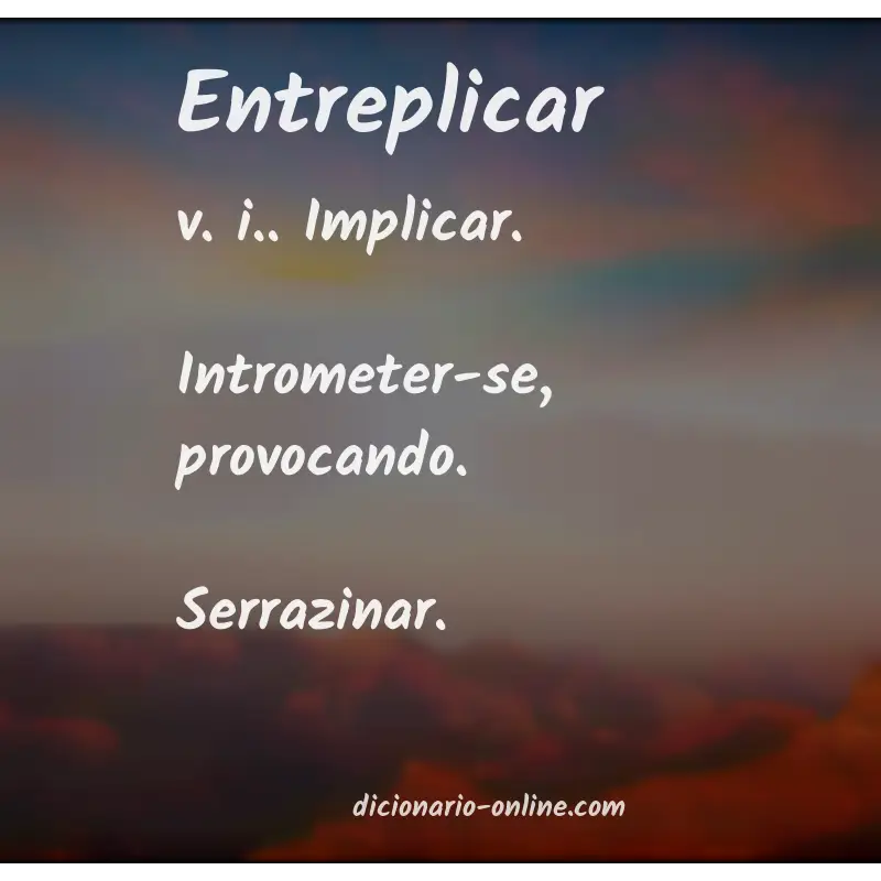Significado de entreplicar