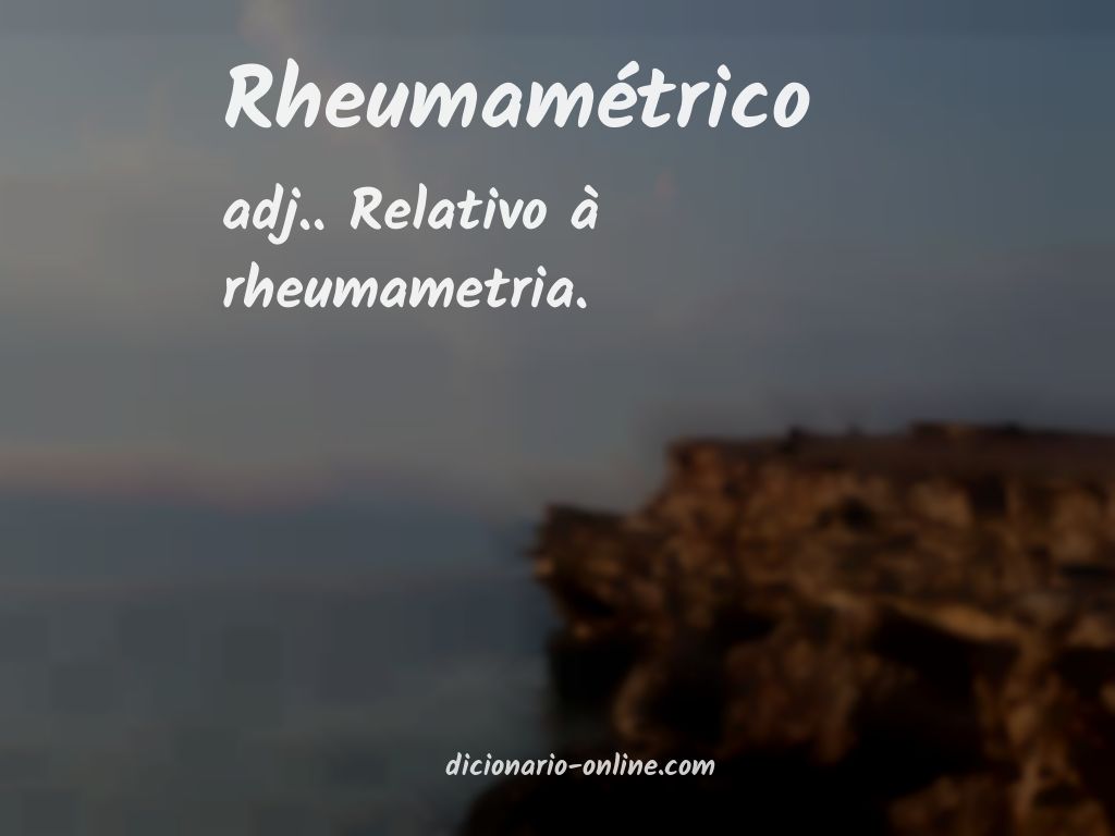 Significado de rheumamétrico