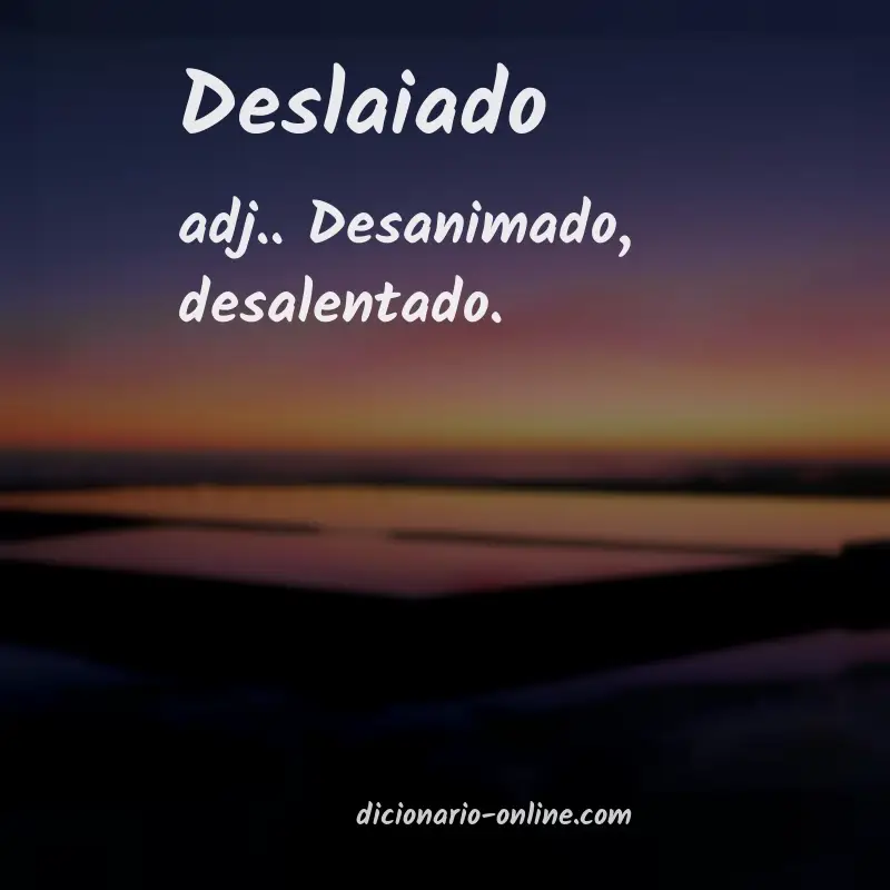 Significado de deslaiado