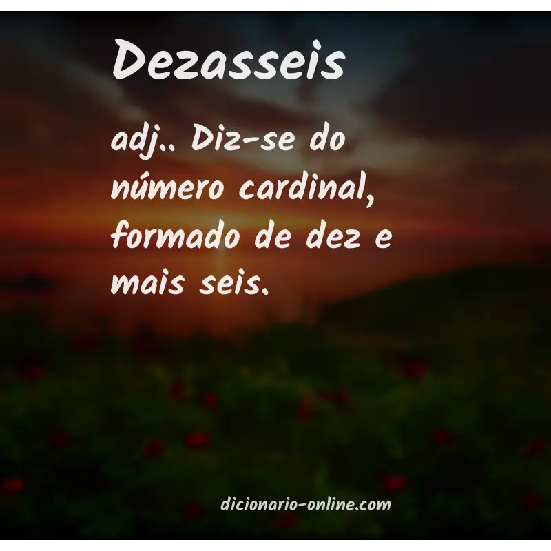 Significado de dezasseis