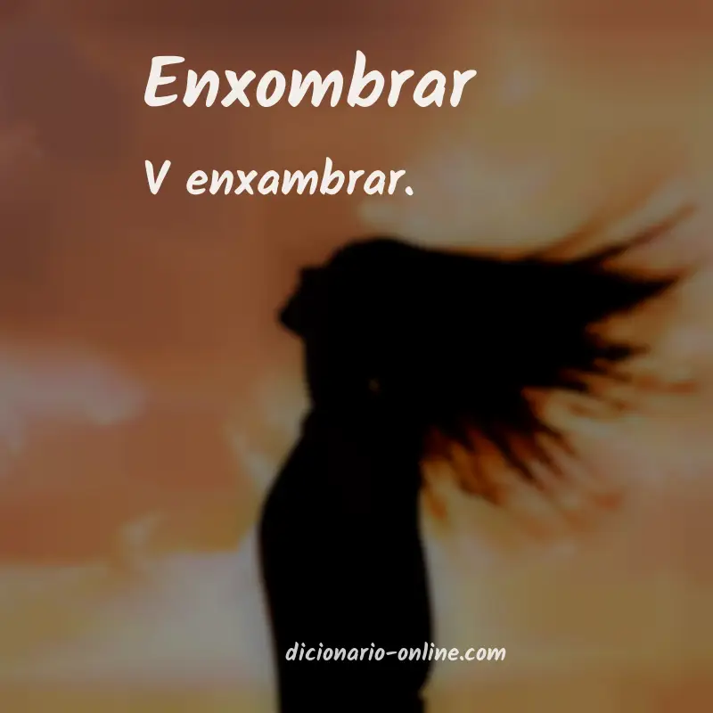 Significado de enxombrar