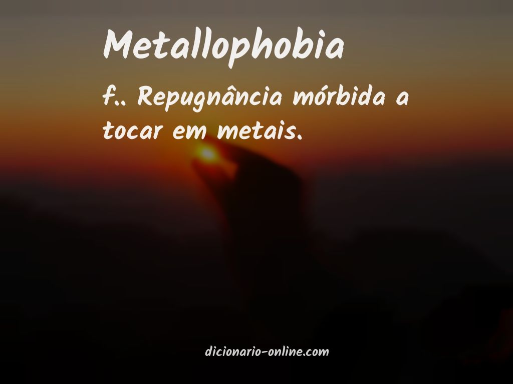 Significado de metallophobia