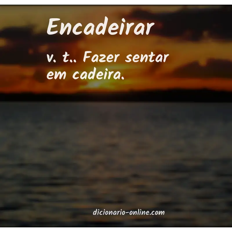 Significado de encadeirar