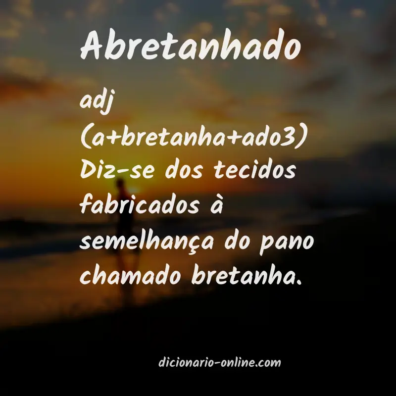 Significado de abretanhado
