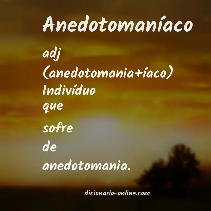 Significado de anedotomaníaco