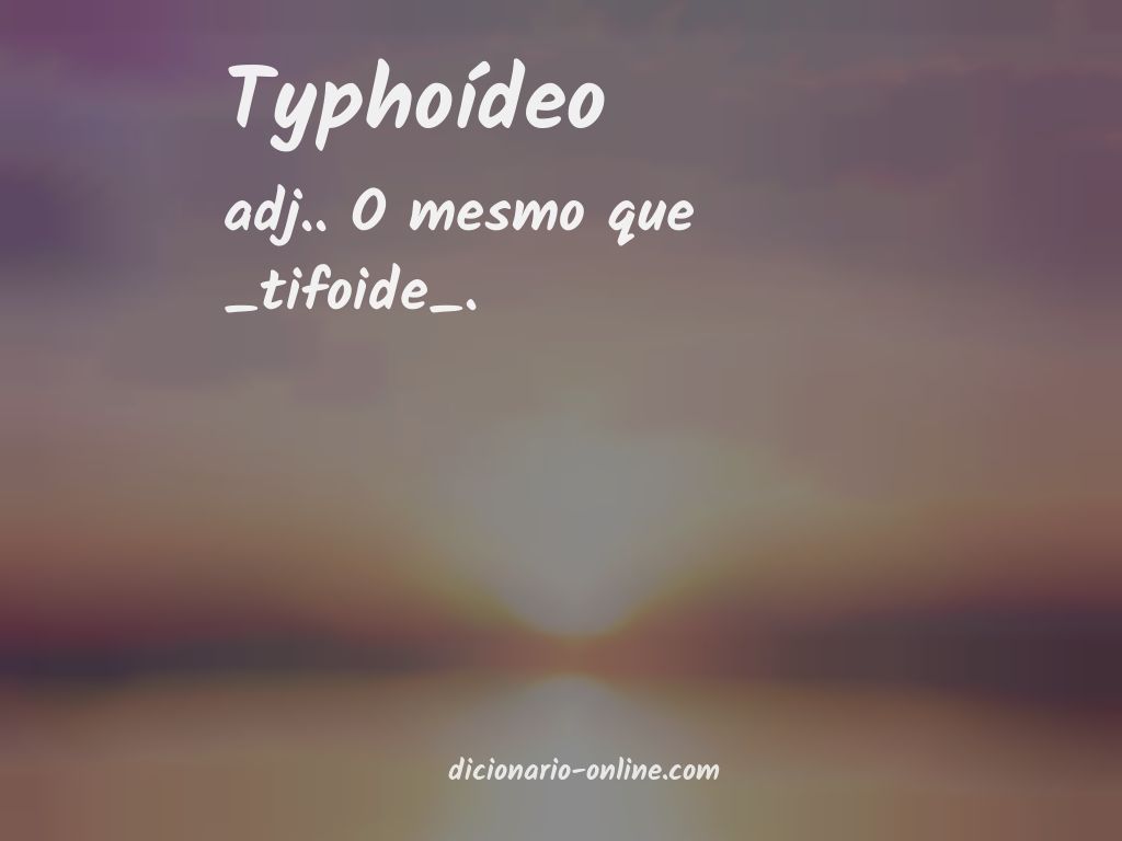 Significado de typhoídeo