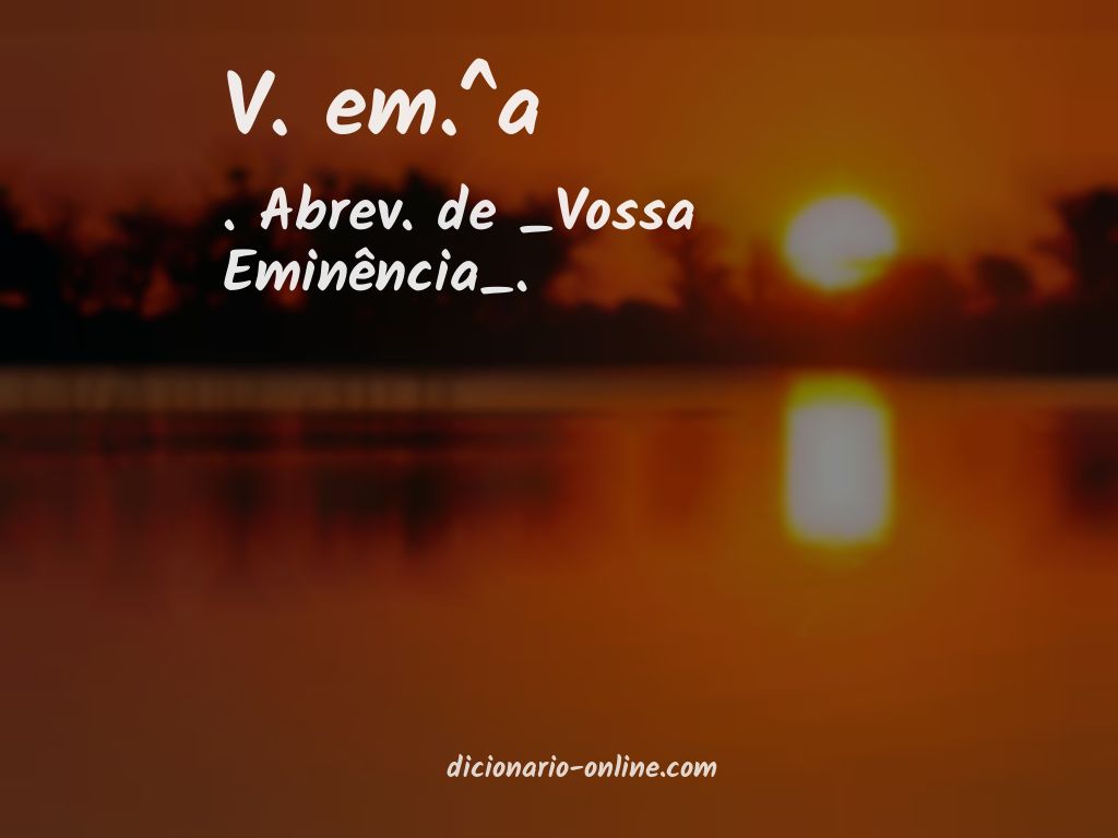 Significado de v. em.^a