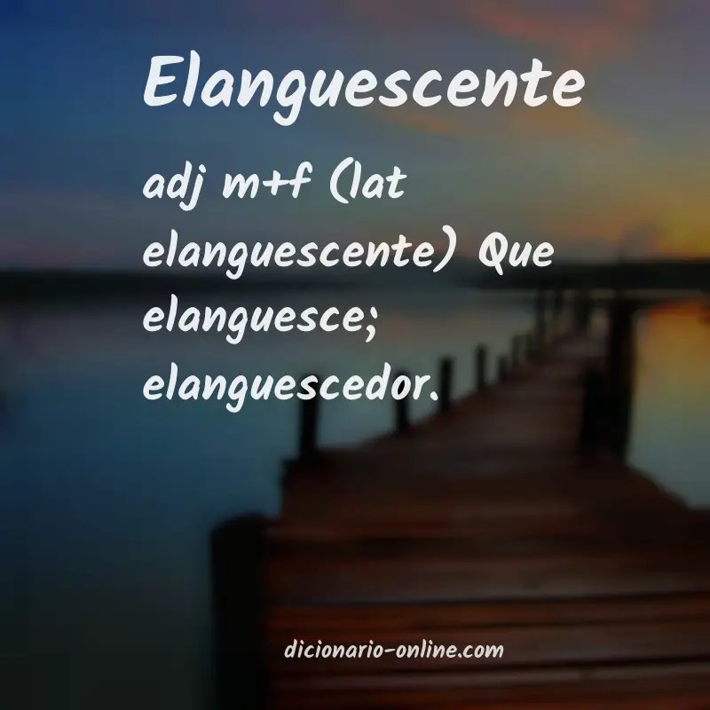 Significado de elanguescente