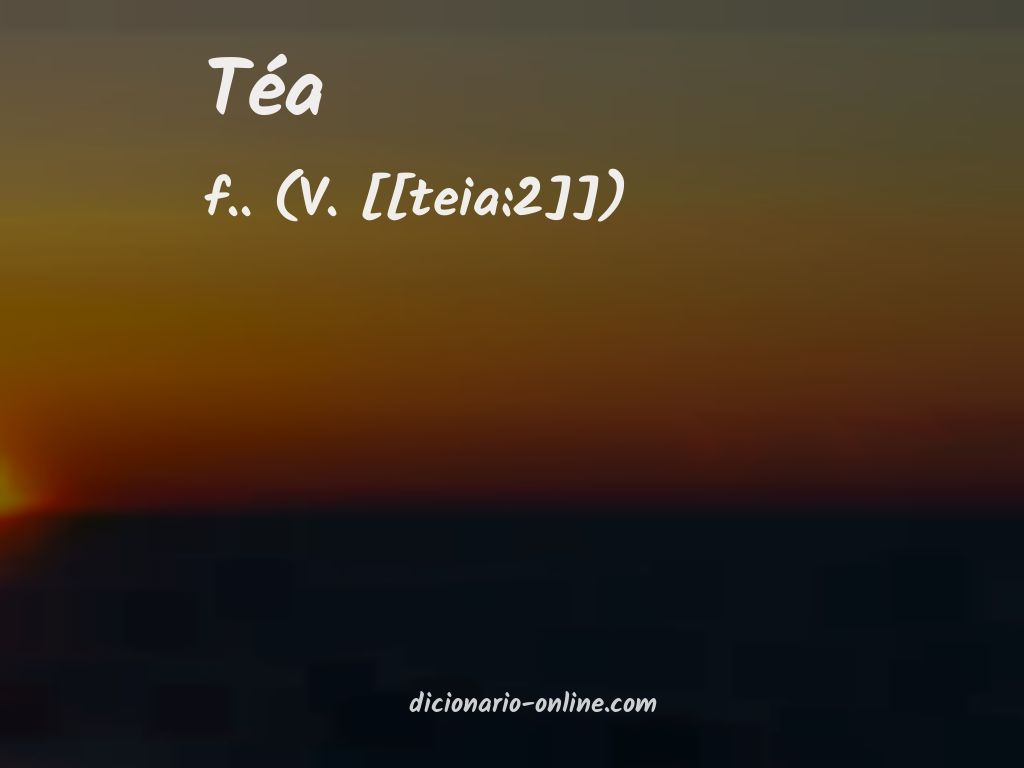 Significado de téa