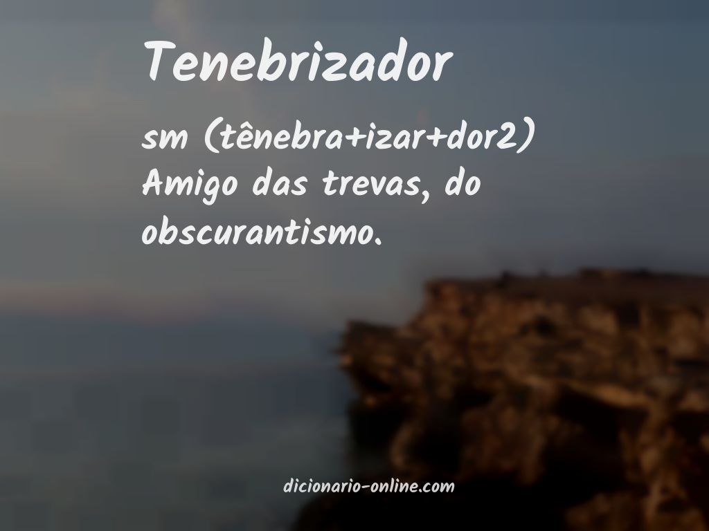 Significado de tenebrizador