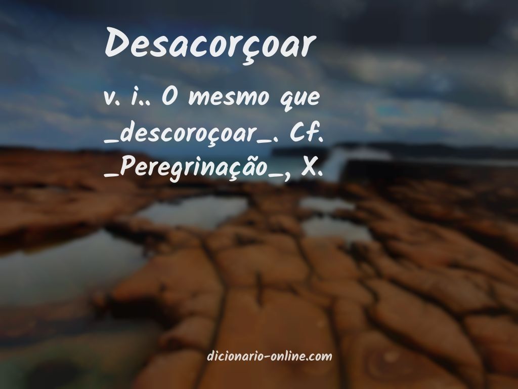 Significado de desacorçoar