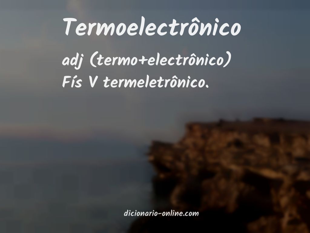 Significado de termoelectrônico