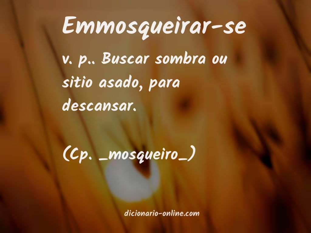 Significado de emmosqueirar-se