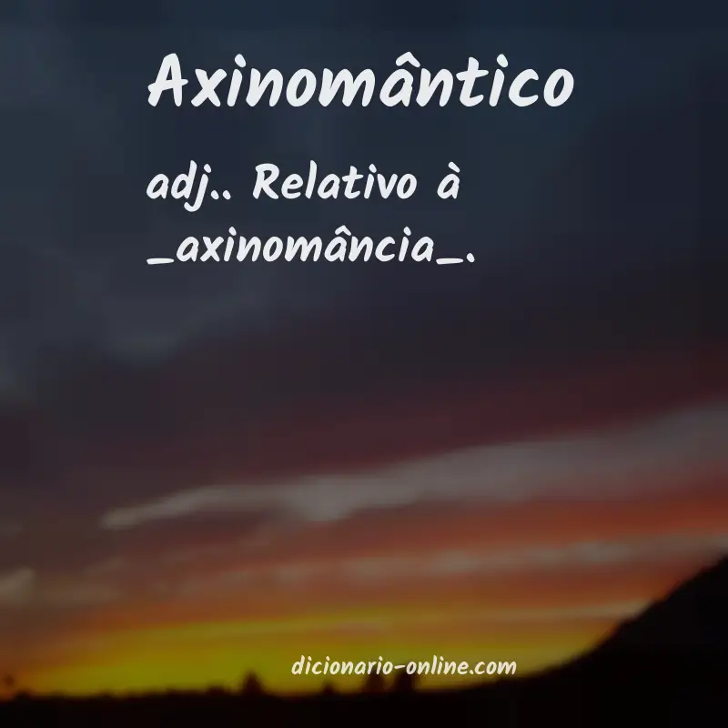Significado de axinomântico
