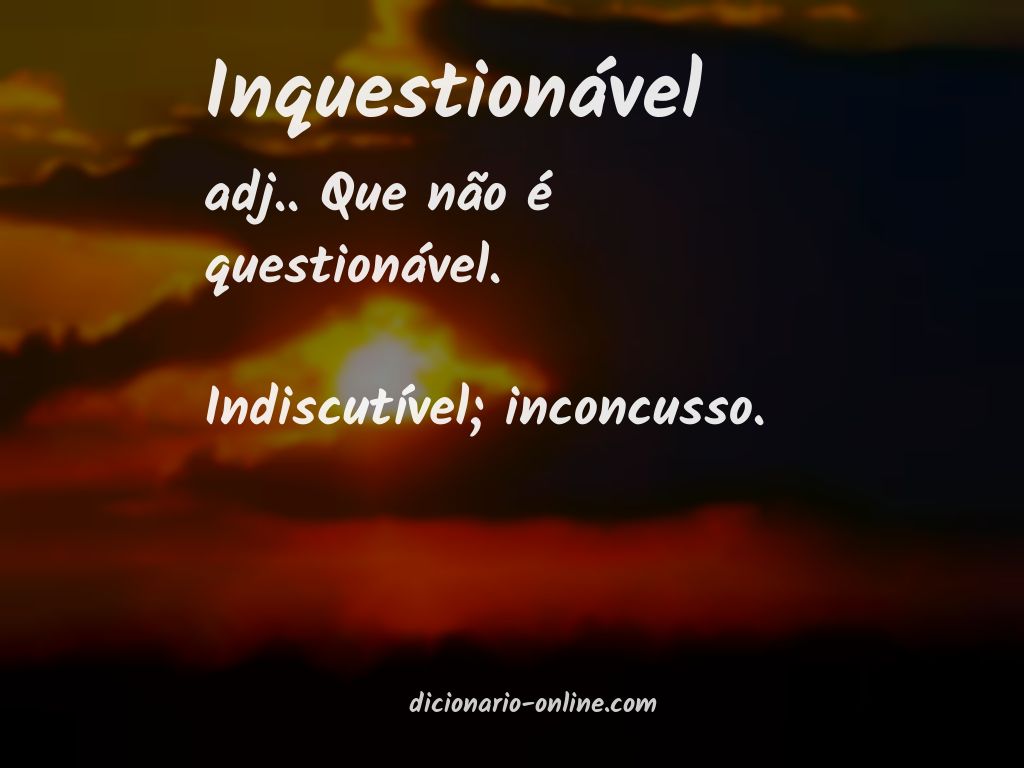 Significado de inquestionável