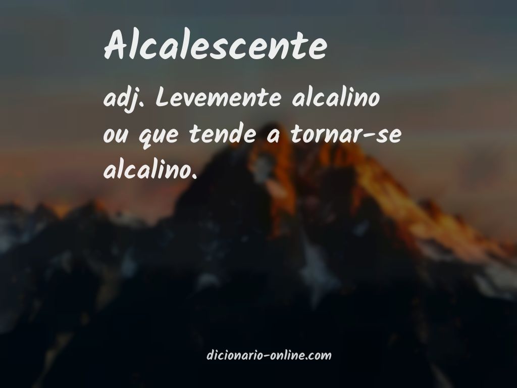 Significado de alcalescente