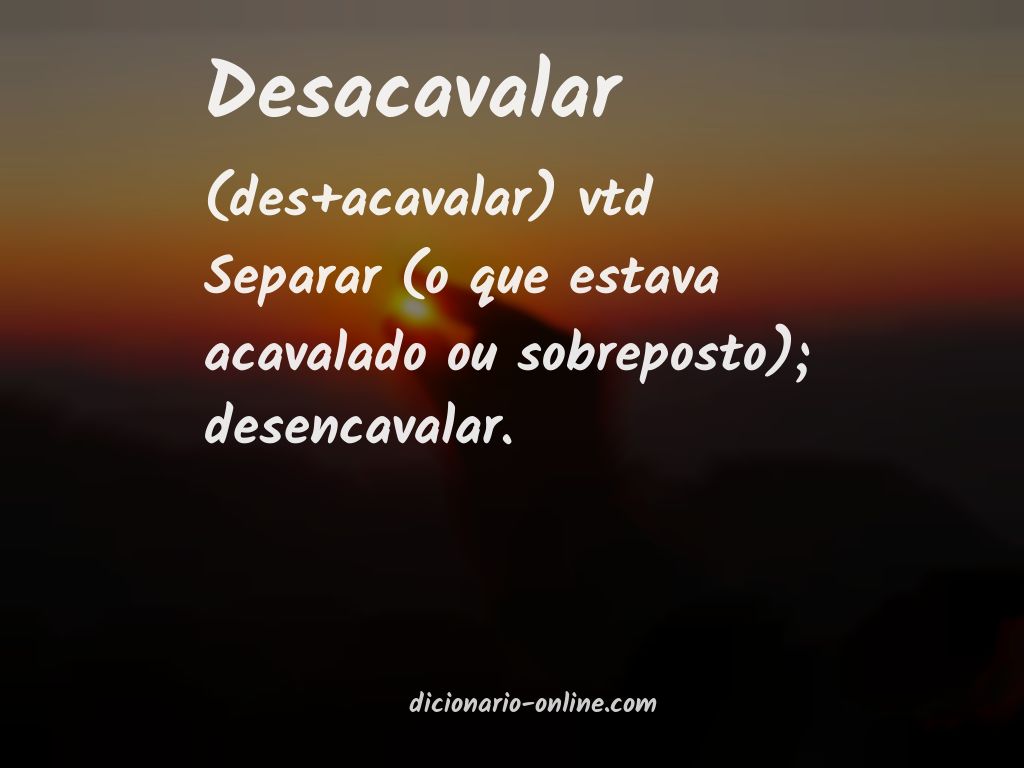 Significado de desacavalar