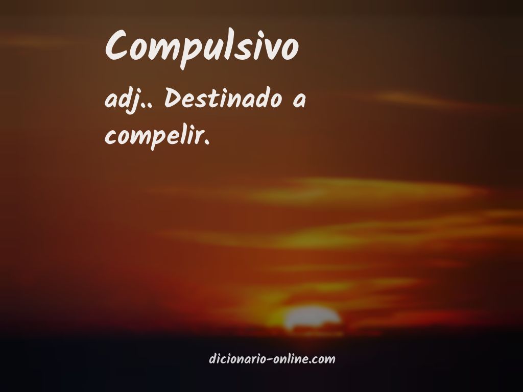 Significado de compulsivo